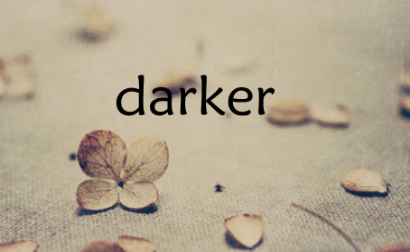 darker 中文是什么意思