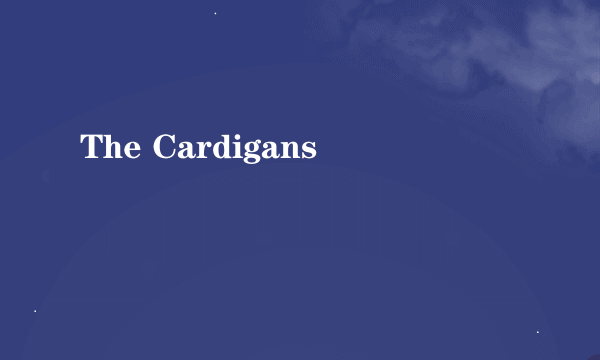 The Cardigans