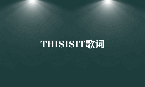 THISISIT歌词